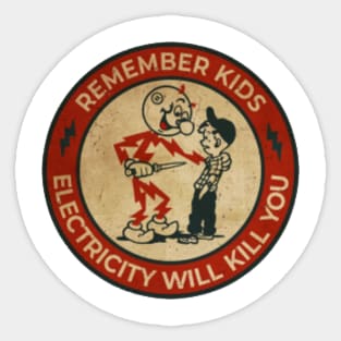 Remember Kids Electricity Will Kill You Sticker